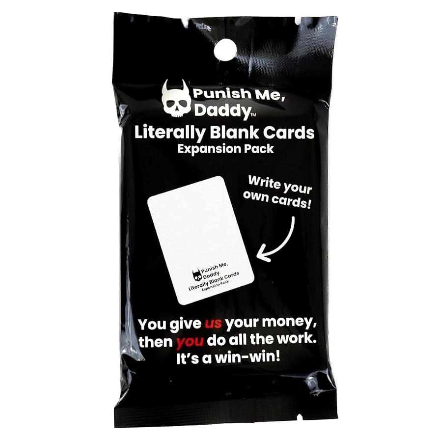 Amazon Punish Me Daddy Literally Blank Cards Expansion Pack Write Your Own Cards And Show Your Comedy Genius Because You re Obviously Hilarious Toys Games