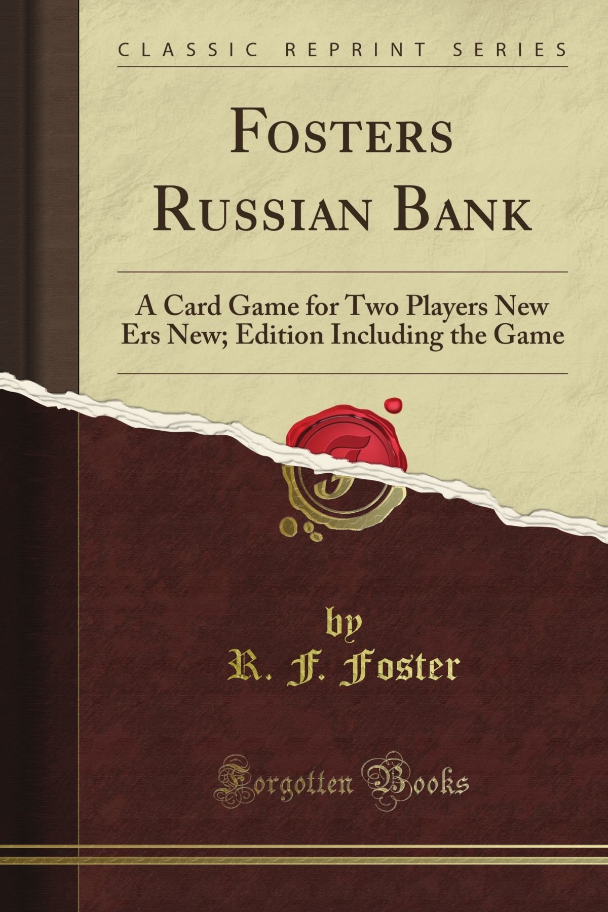 Foster s Russian Bank A Card Game For Two Players New Ers New Edition Including The Game Classic Reprint Foster R F Amazon Books
