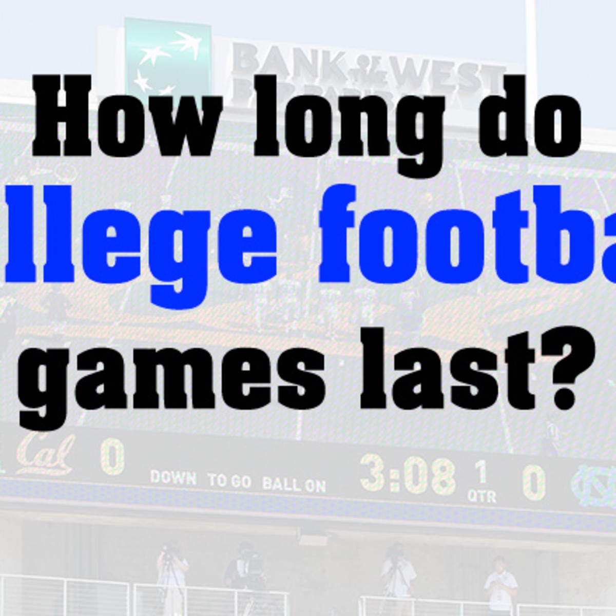How Long Do College Football Games Last Athlon Sports