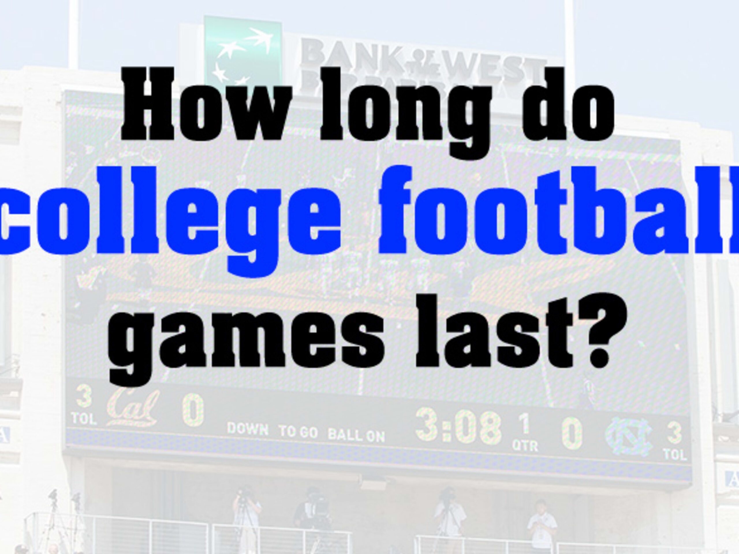 How Long Do College Football Games Last Athlon Sports