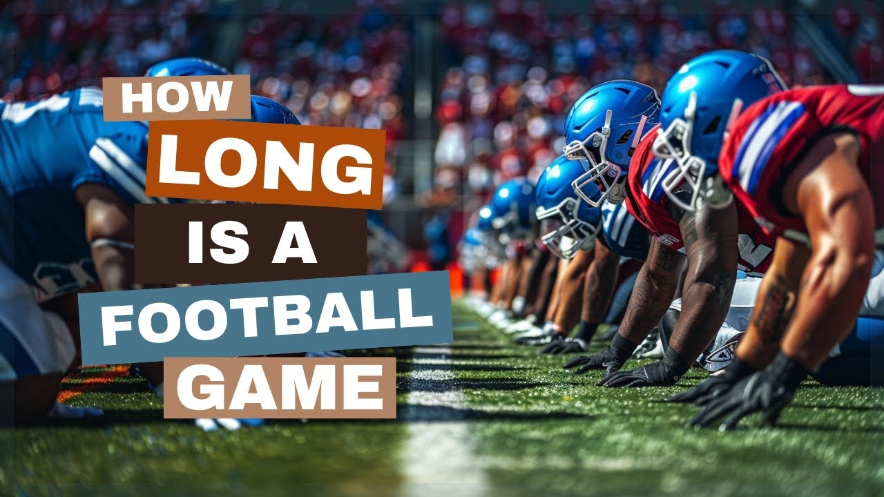 How Long Is A Football Game YouTube