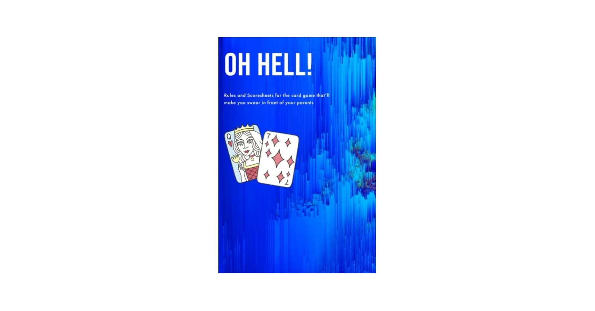 Oh Hell Rules And Scoresheets For The Card Game That ll Make You Swear In Front Of Your Parents Designs Bonnie Lou Amazon Books